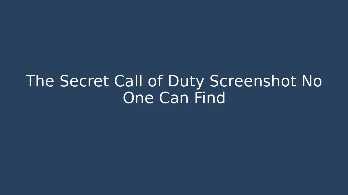The Secret Call of Duty Screenshot No One Can Find