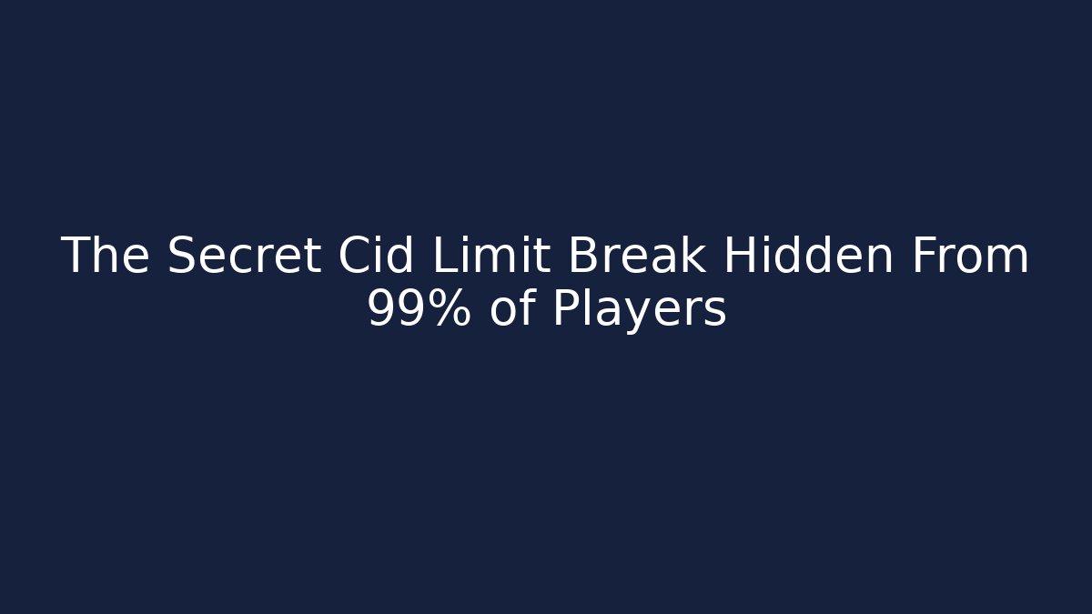 The Secret Cid Limit Break Hidden From 99% of Players