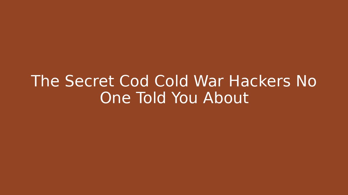 The Secret Cod Cold War Hackers No One Told You About