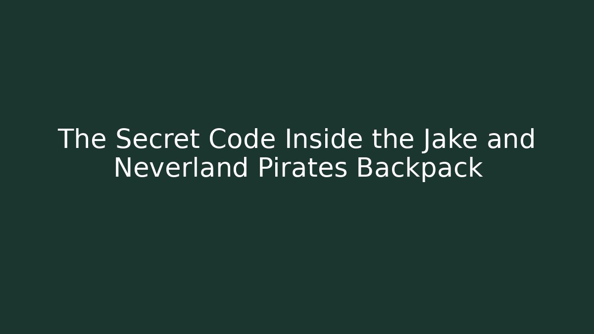 The Secret Code Inside the Jake and Neverland Pirates Backpack - Create More Assets