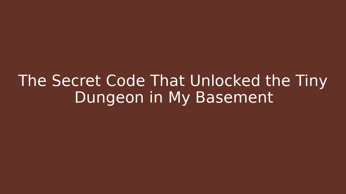 The Secret Code That Unlocked the Tiny Dungeon in My Basement - Create More Assets