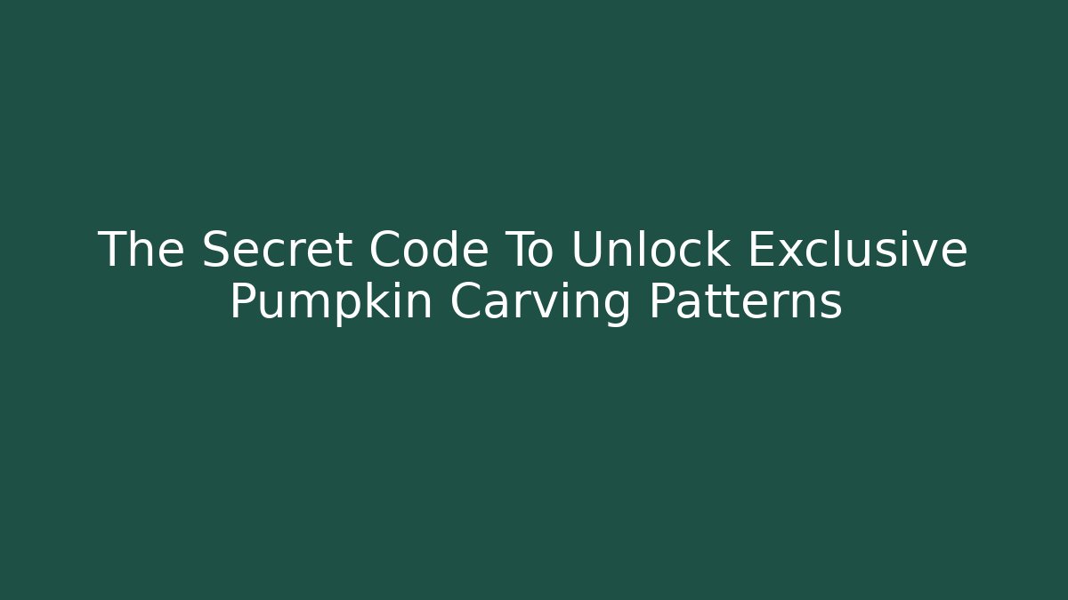 The Secret Code To Unlock Exclusive Pumpkin Carving Patterns