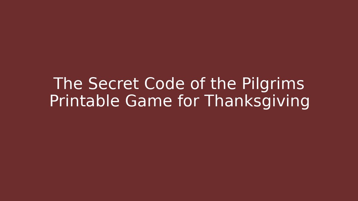 The Secret Code of the Pilgrims Printable Game for Thanksgiving
