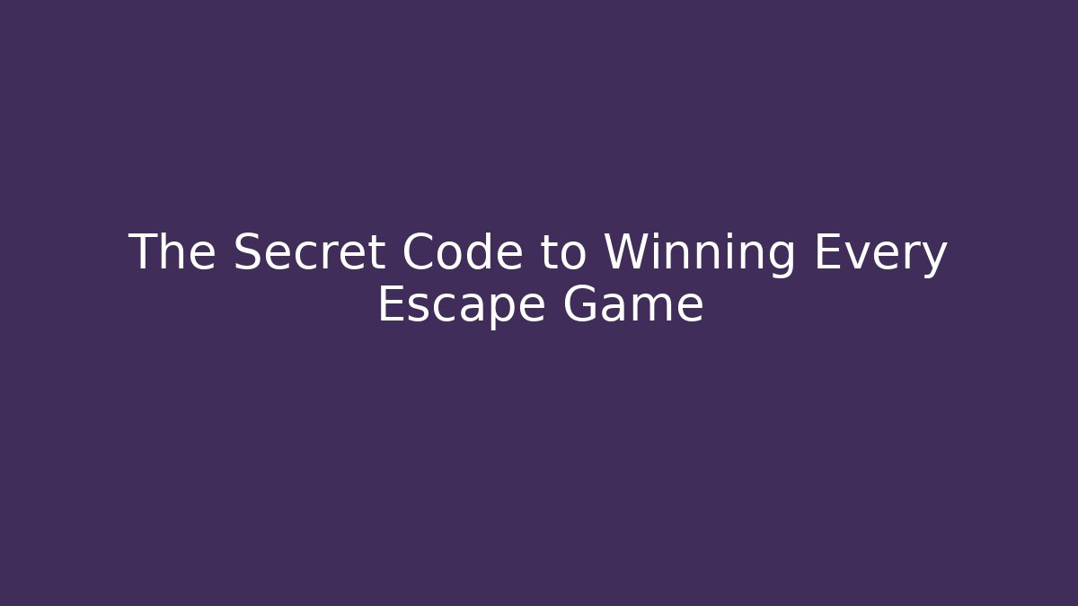 The Secret Code to Winning Every Escape Game - Create More Assets