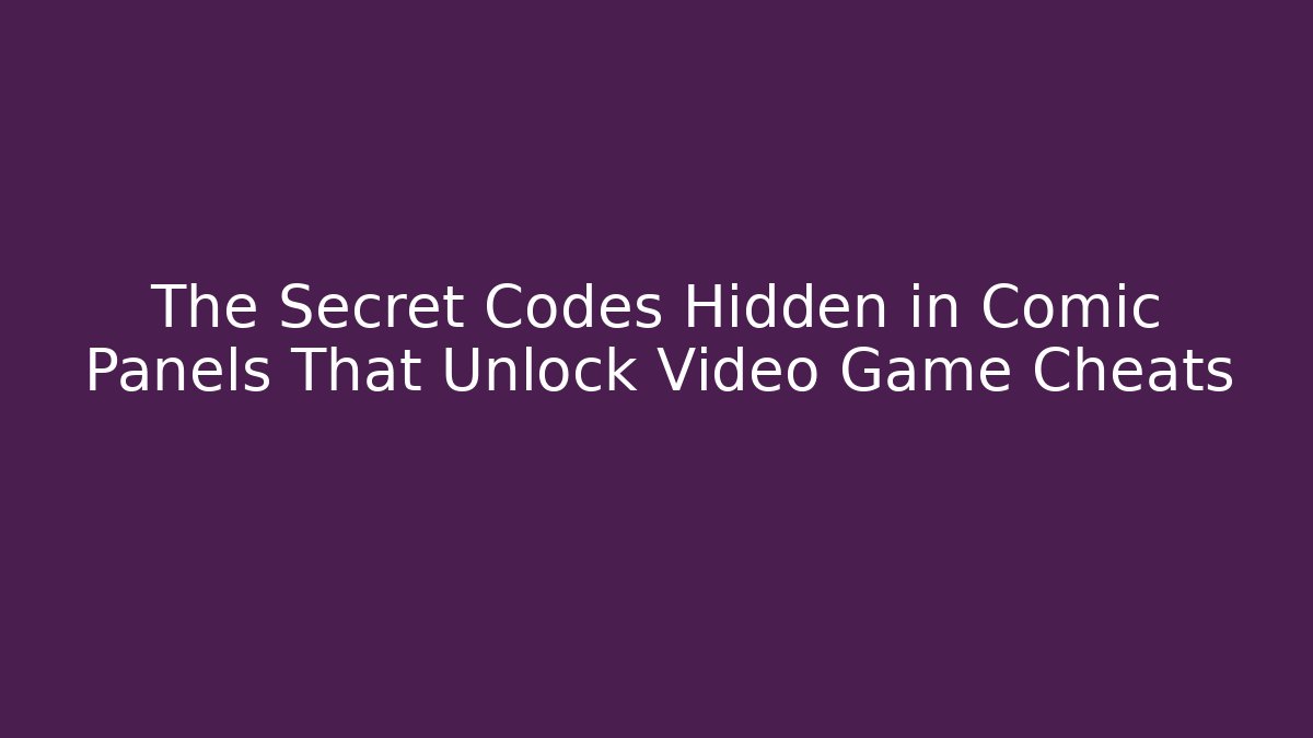 The Secret Codes Hidden in Comic Panels That Unlock Video Game Cheats