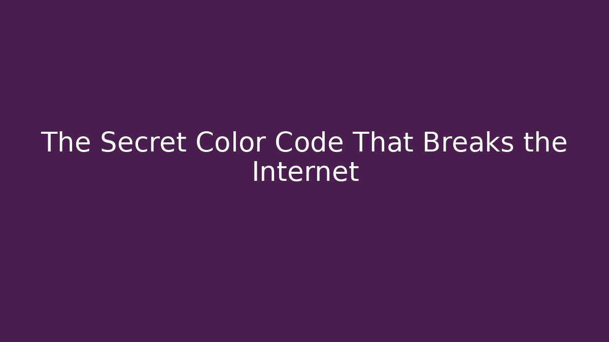 The Secret Color Code That Breaks the Internet