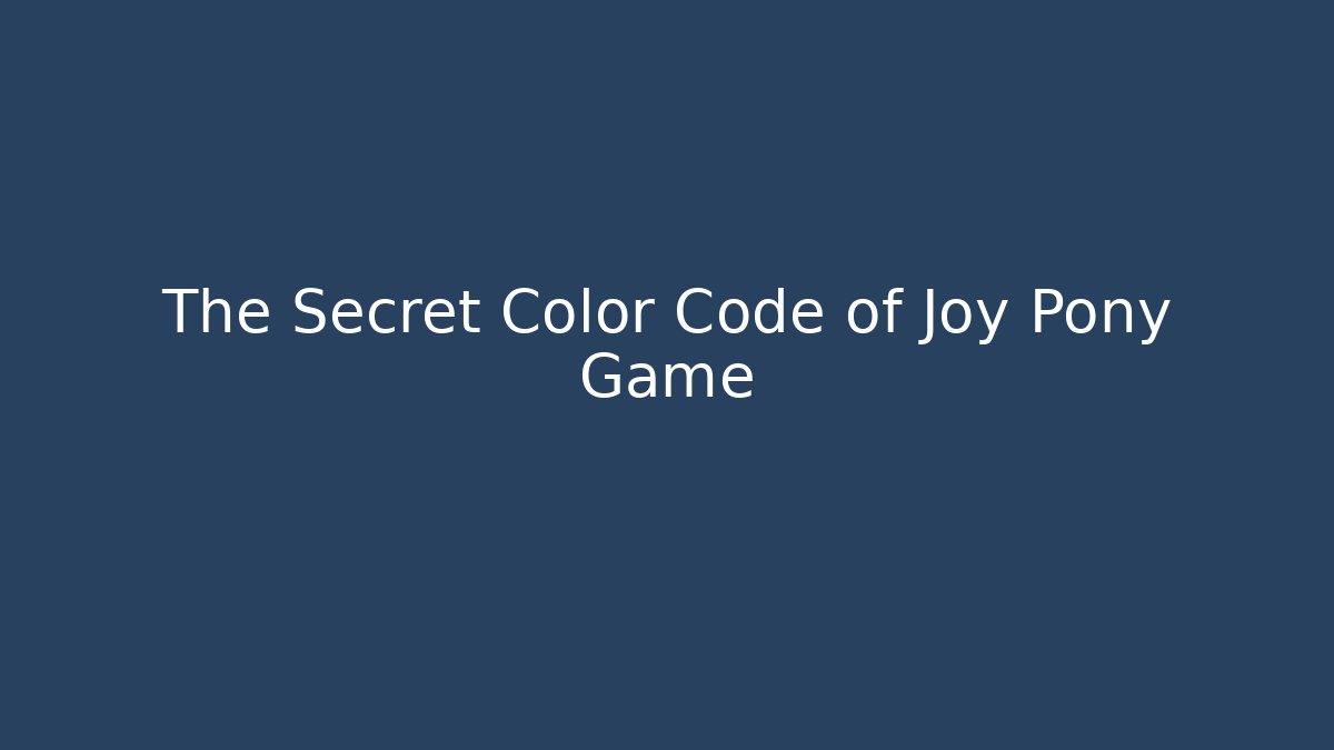The Secret Color Code of Joy Pony Game