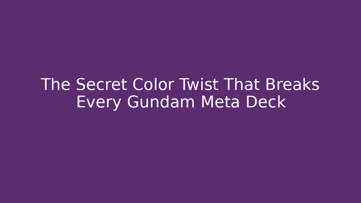The Secret Color Twist That Breaks Every Gundam Meta Deck