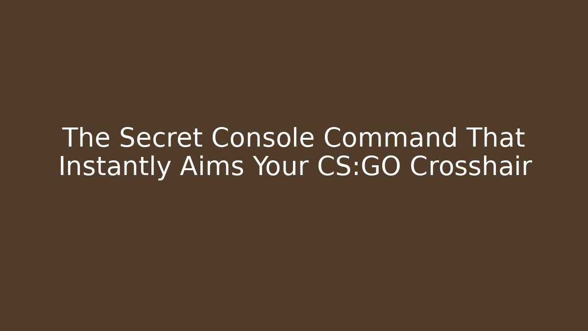 The Secret Console Command That Instantly Aims Your CS:GO Crosshair