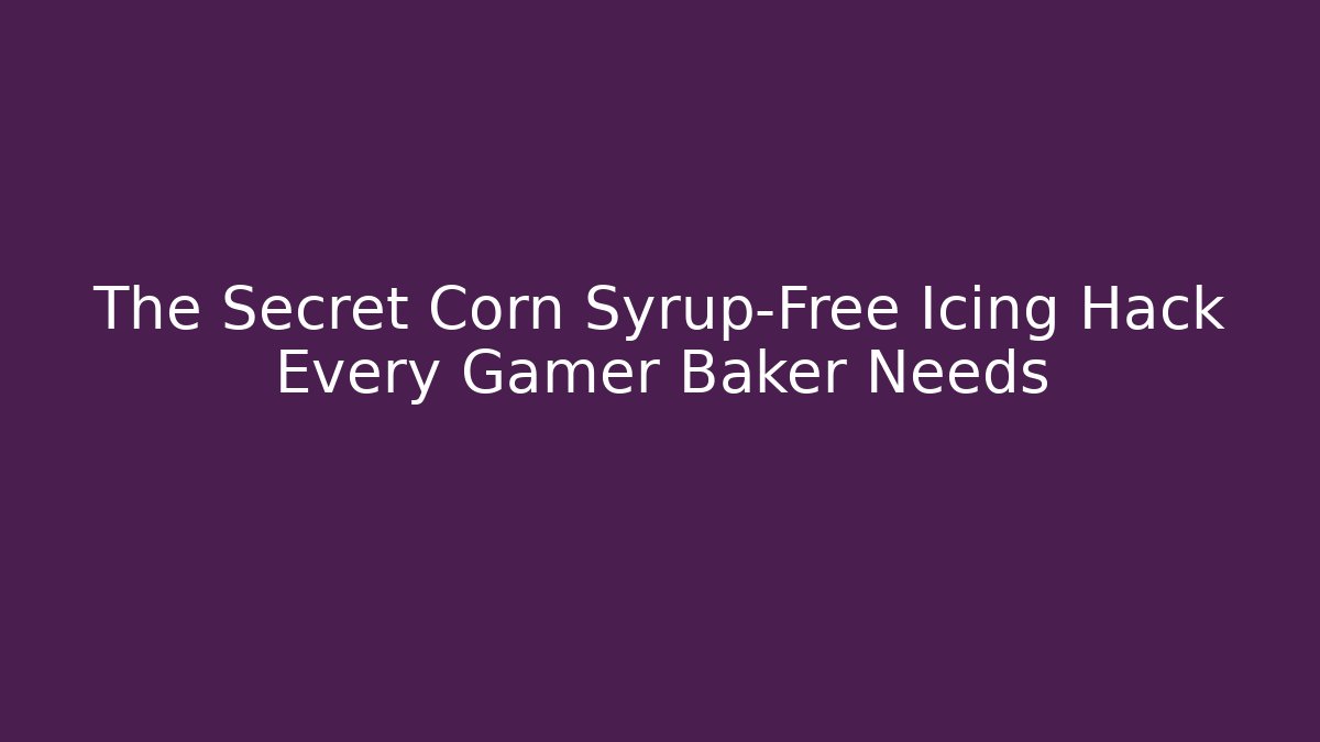 The Secret Corn Syrup-Free Icing Hack Every Gamer Baker Needs