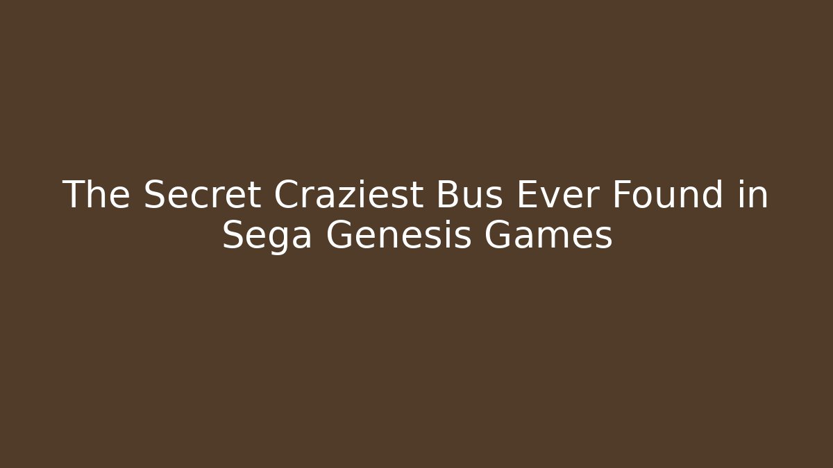 The Secret Craziest Bus Ever Found in Sega Genesis Games