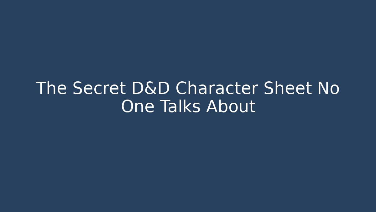 The Secret D&D Character Sheet No One Talks About