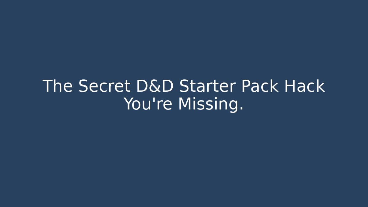 The Secret D&D Starter Pack Hack You're Missing. - Create More Assets