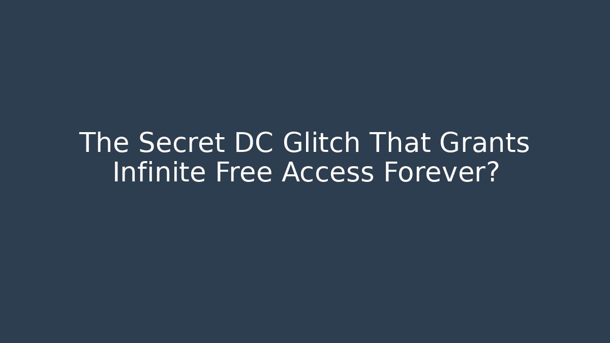 The Secret DC Glitch That Grants Infinite Free Access Forever?
