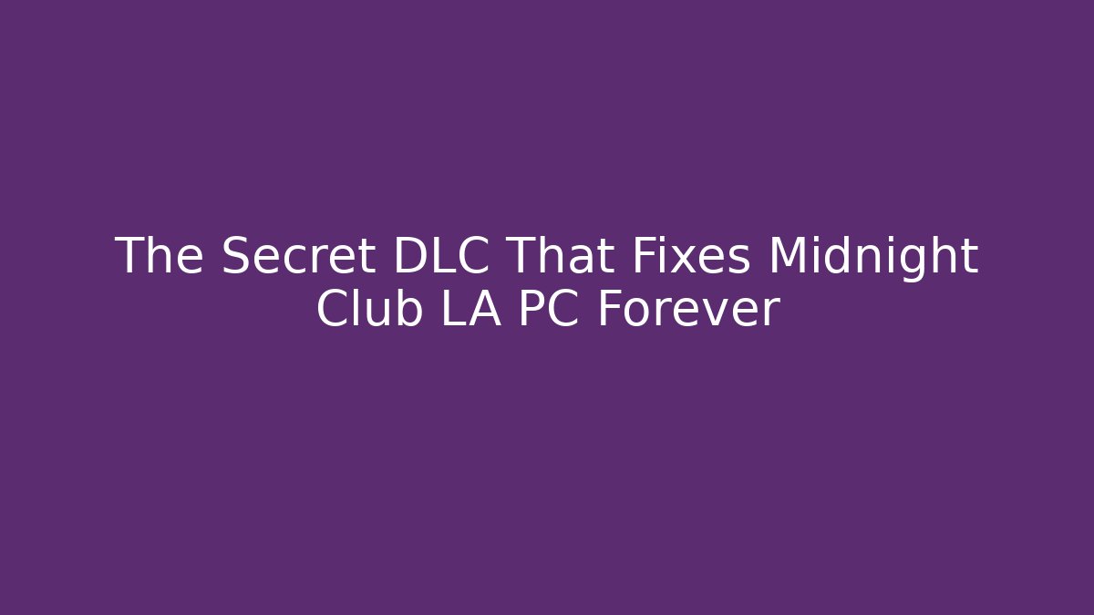 The Secret DLC That Fixes Midnight Club LA PC Forever