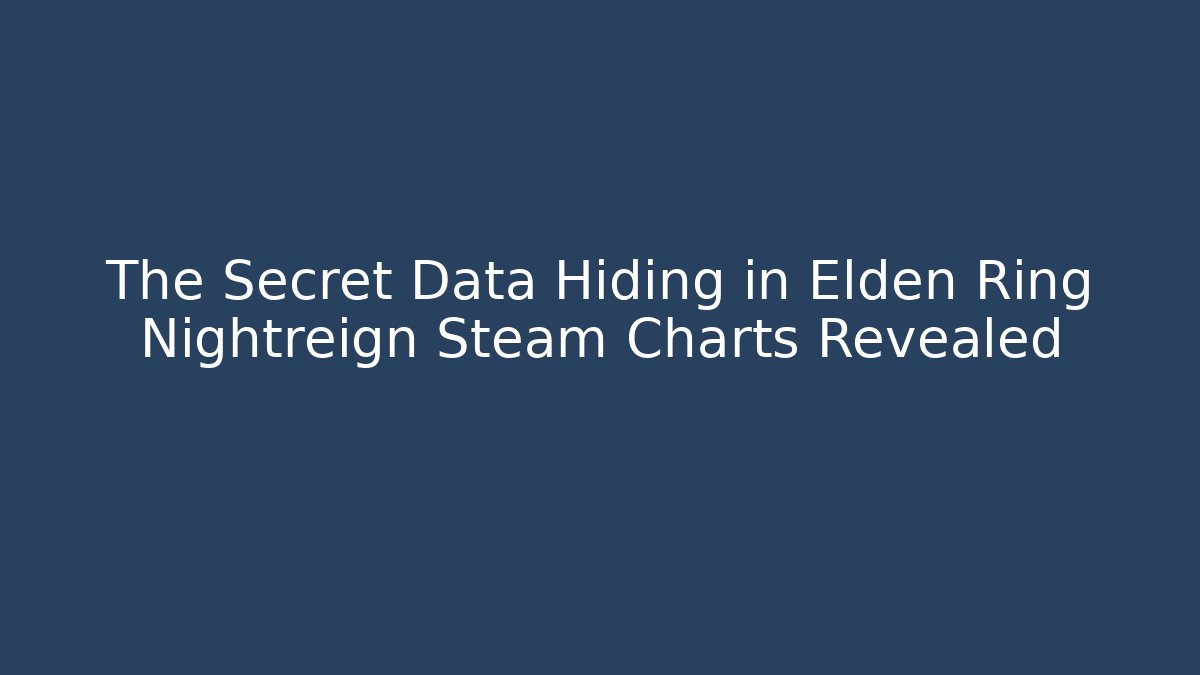 The Secret Data Hiding in Elden Ring Nightreign Steam Charts Revealed