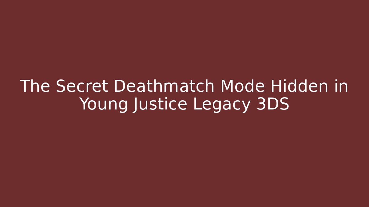 The Secret Deathmatch Mode Hidden in Young Justice Legacy 3DS