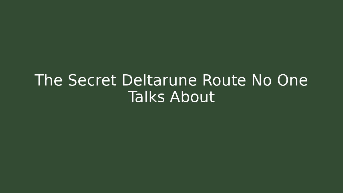 The Secret Deltarune Route No One Talks About - Create More Assets
