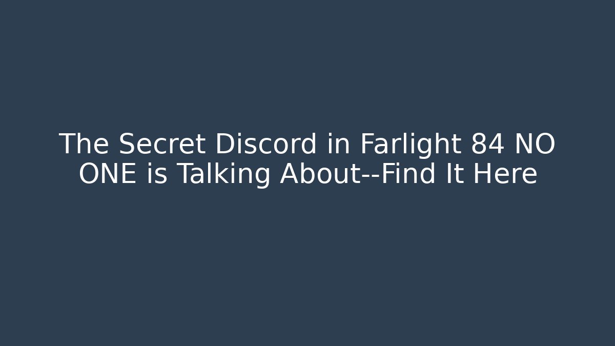 The Secret Discord in Farlight 84 NO ONE is Talking About—Find It Here
