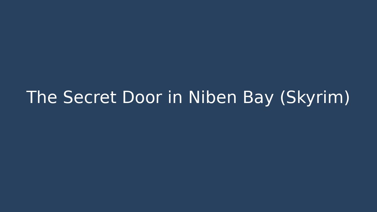 The Secret Door in Niben Bay (Skyrim)