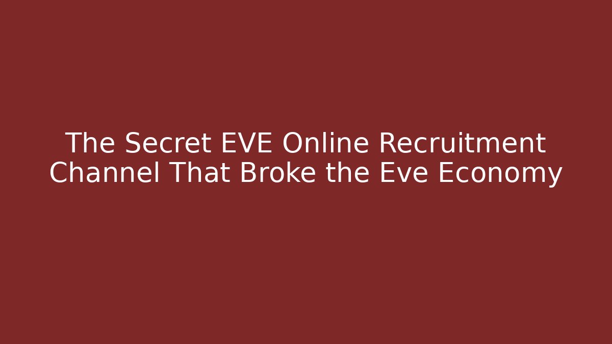 The Secret EVE Online Recruitment Channel That Broke the Eve Economy