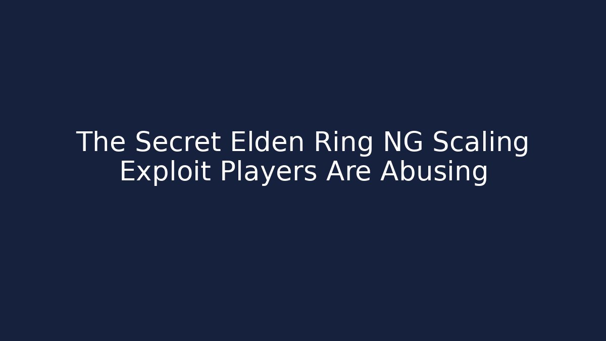 The Secret Elden Ring NG+ Scaling Exploit Players Are Abusing - Create More Assets
