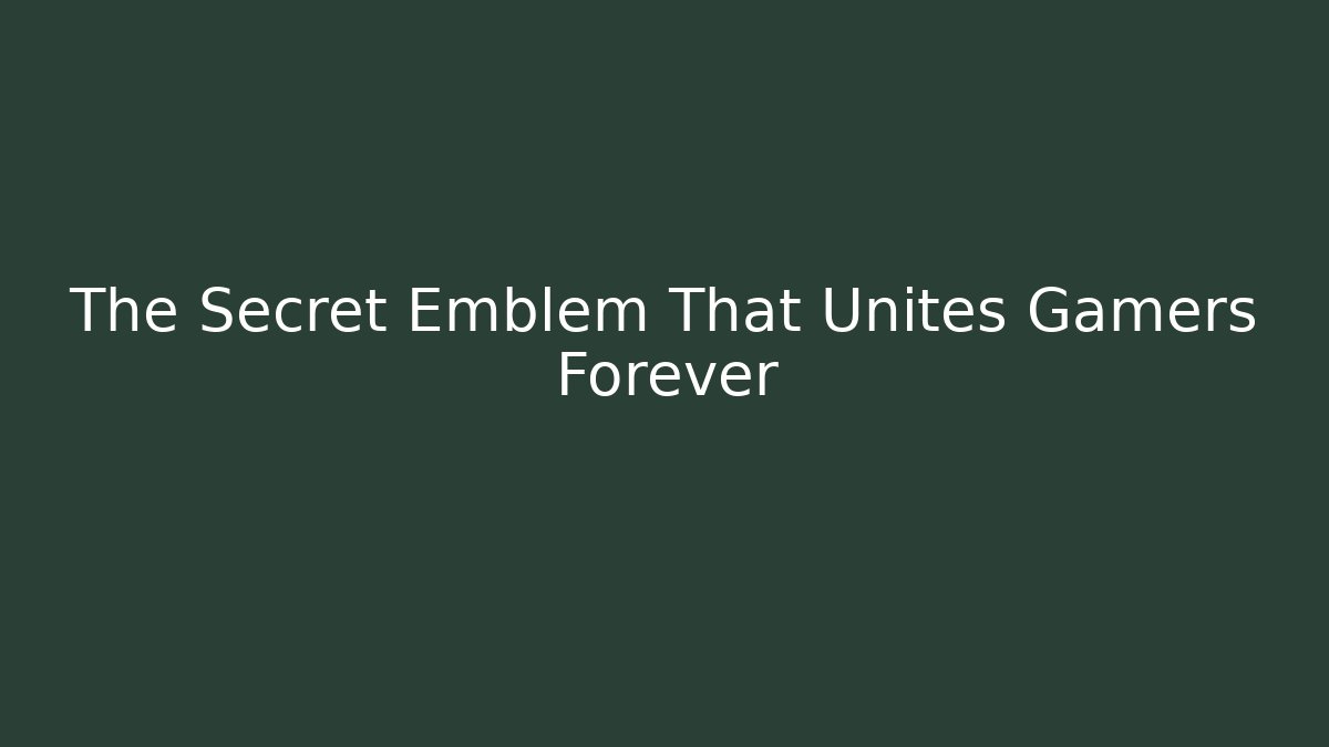 The Secret Emblem That Unites Gamers Forever