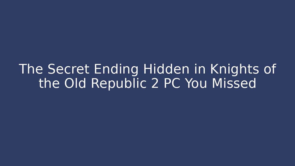 The Secret Ending Hidden in Knights of the Old Republic 2 PC You Missed