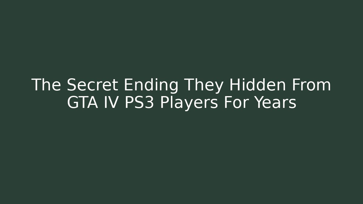 The Secret Ending They Hidden From GTA IV PS3 Players For Years