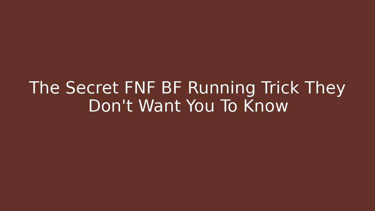 The Secret FNF BF Running Trick They Don’t Want You To Know