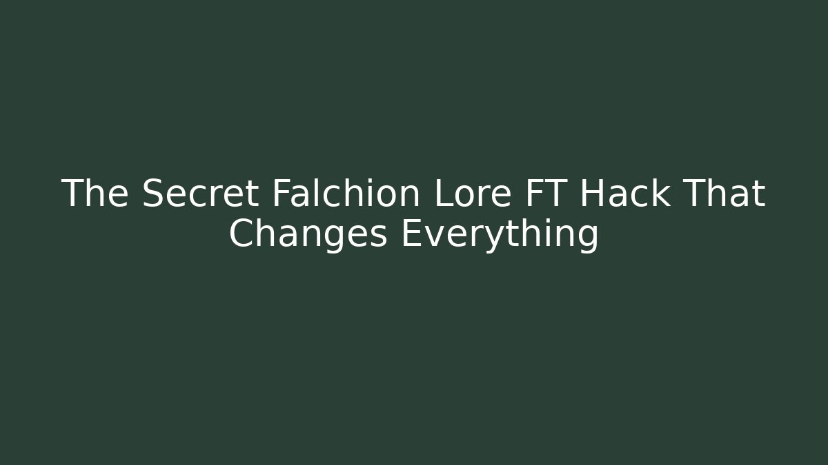 The Secret Falchion Lore FT Hack That Changes Everything - Create More Assets