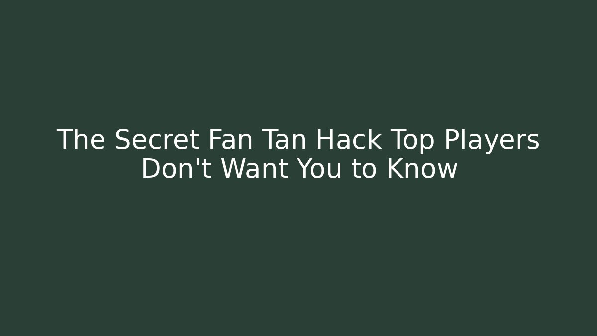The Secret Fan Tan Hack Top Players Don't Want You to Know