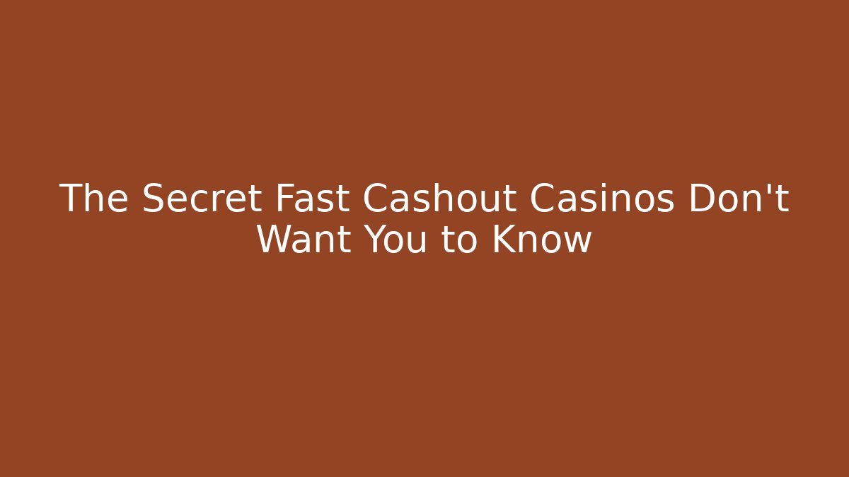 The Secret Fast Cashout Casinos Don’t Want You to Know