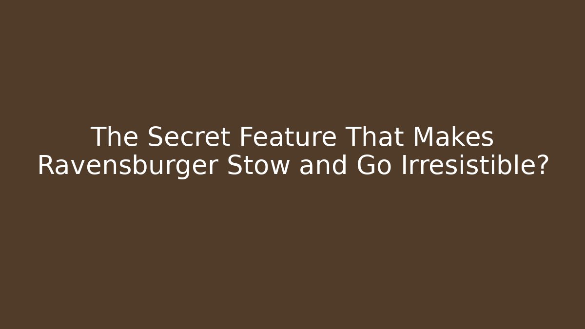 The Secret Feature That Makes Ravensburger Stow and Go Irresistible?
