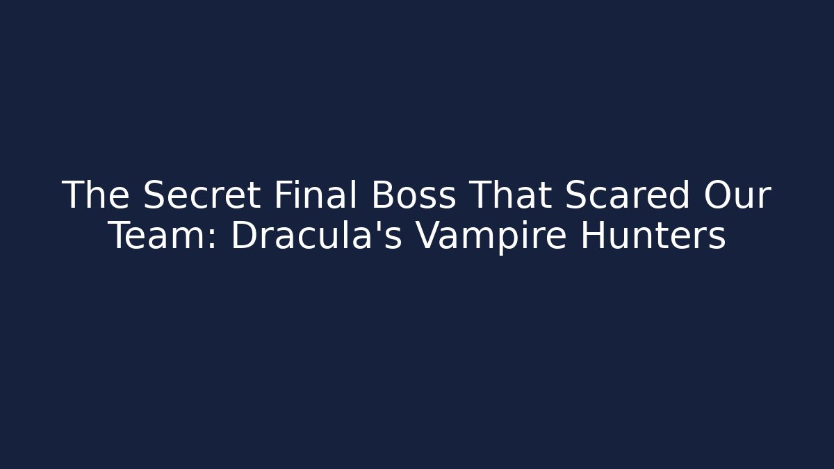 The Secret Final Boss That Scared Our Team: Dracula's Vampire Hunters