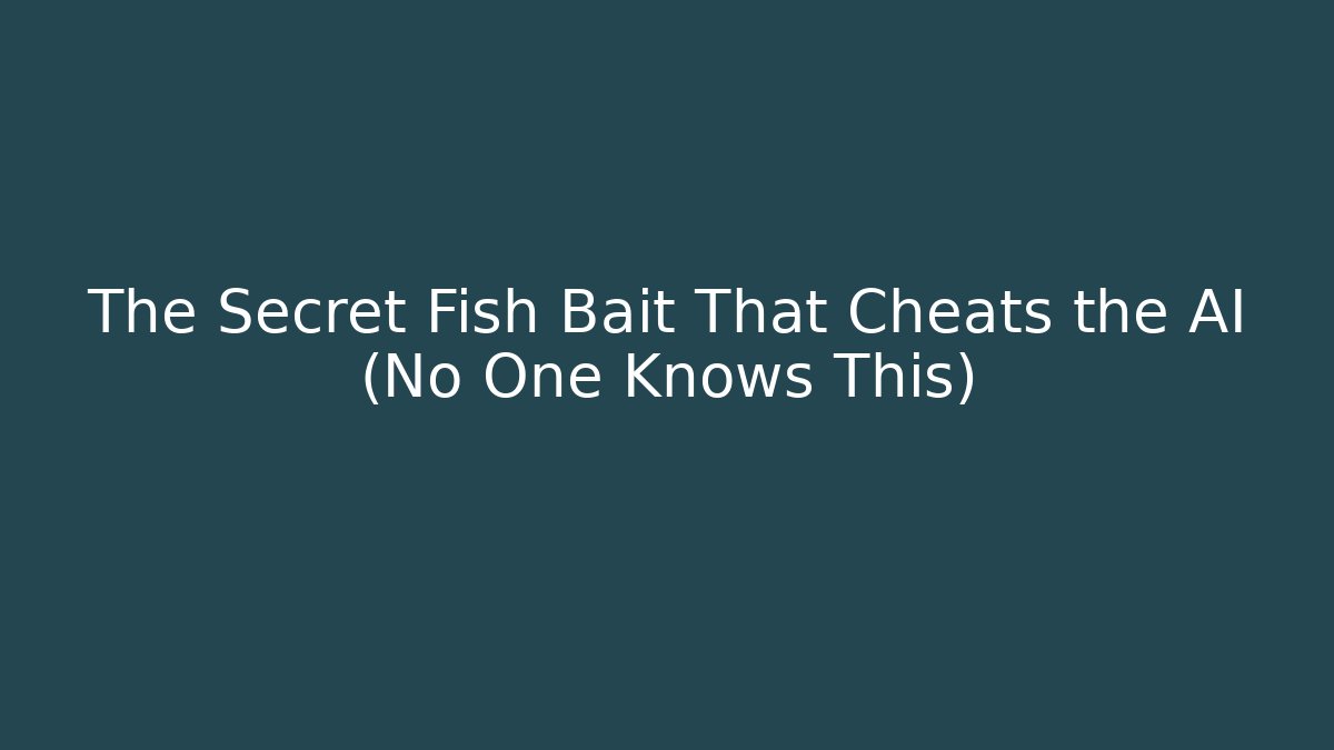 The Secret Fish Bait That Cheats the AI (No One Knows This)