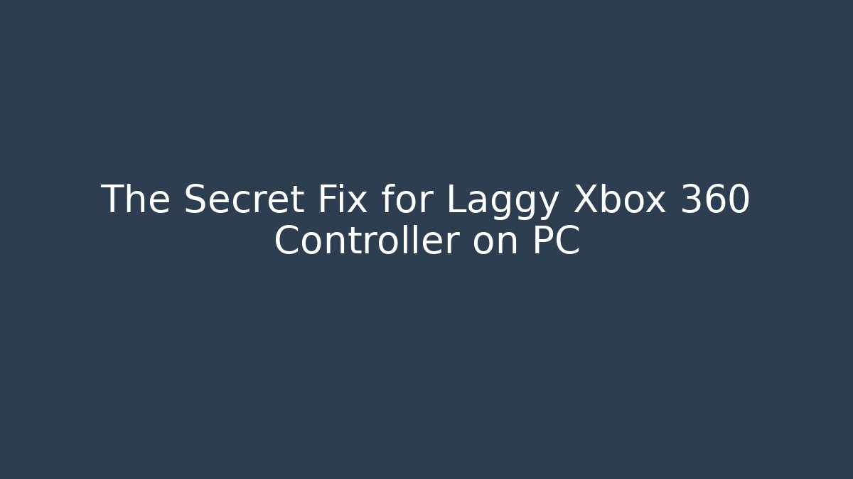 The Secret Fix for Laggy Xbox 360 Controller on PC - Create More Assets