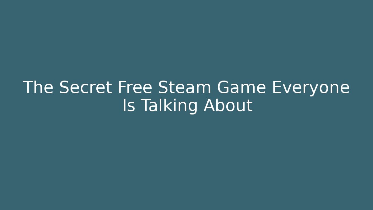 The Secret Free Steam Game Everyone Is Talking About - Create More Assets