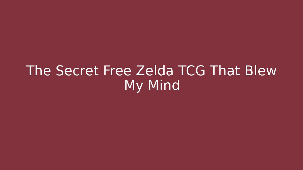 The Secret Free Zelda TCG That Blew My Mind