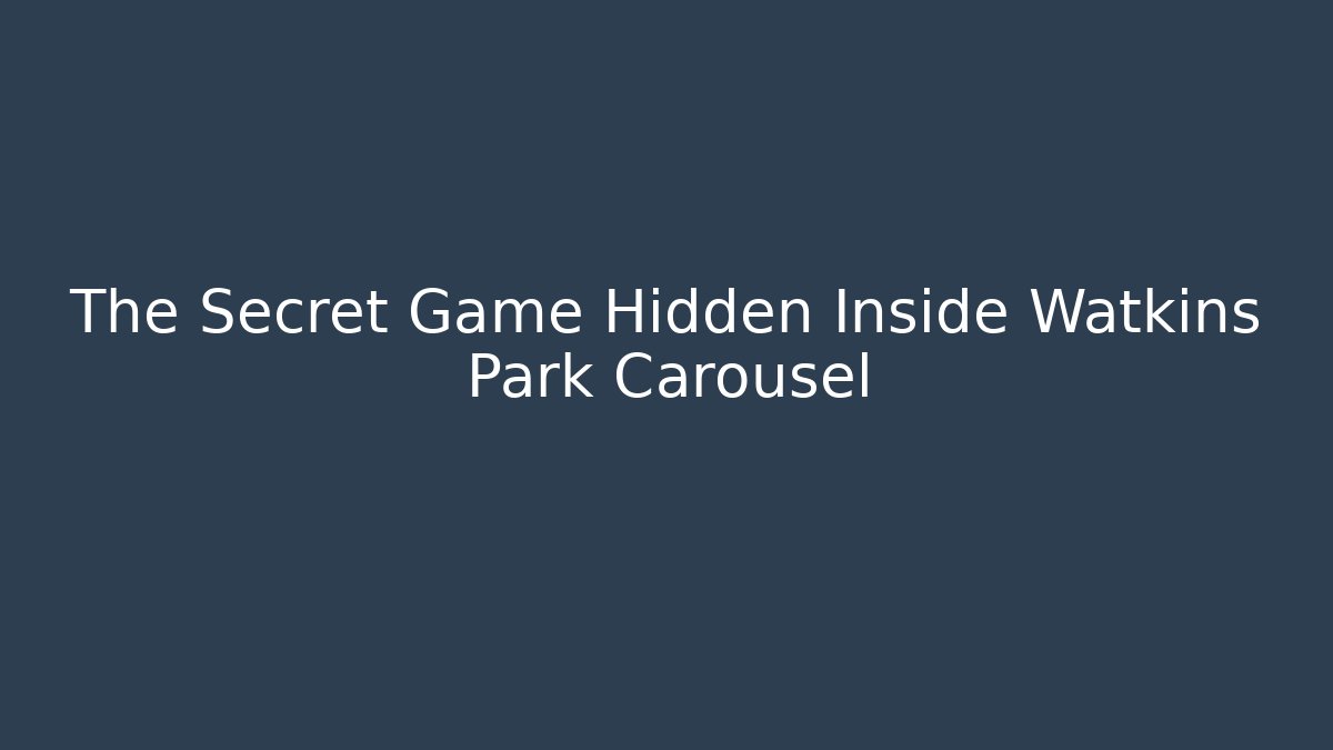The Secret Game Hidden Inside Watkins Park Carousel