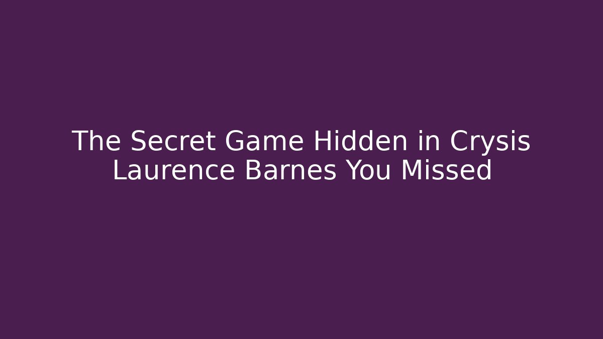 The Secret Game Hidden in Crysis Laurence Barnes You Missed
