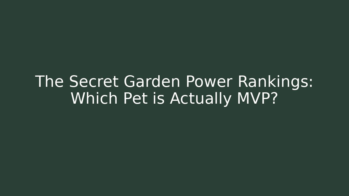The Secret Garden Power Rankings: Which Pet is Actually MVP?