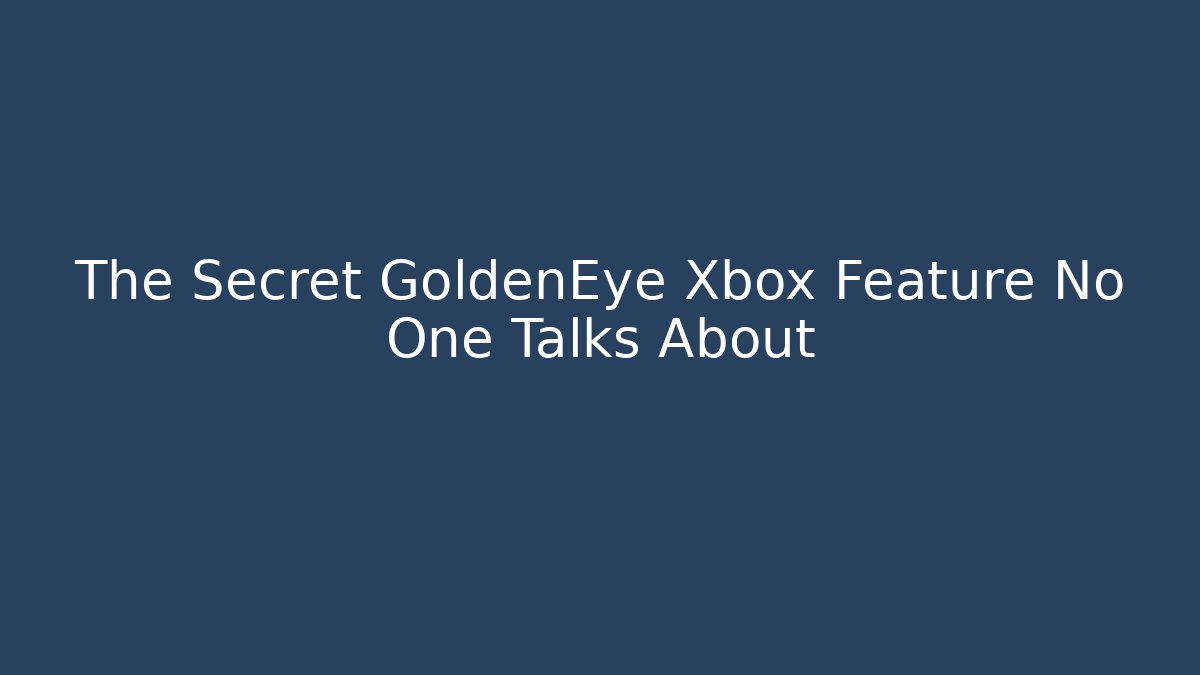 The Secret GoldenEye Xbox Feature No One Talks About