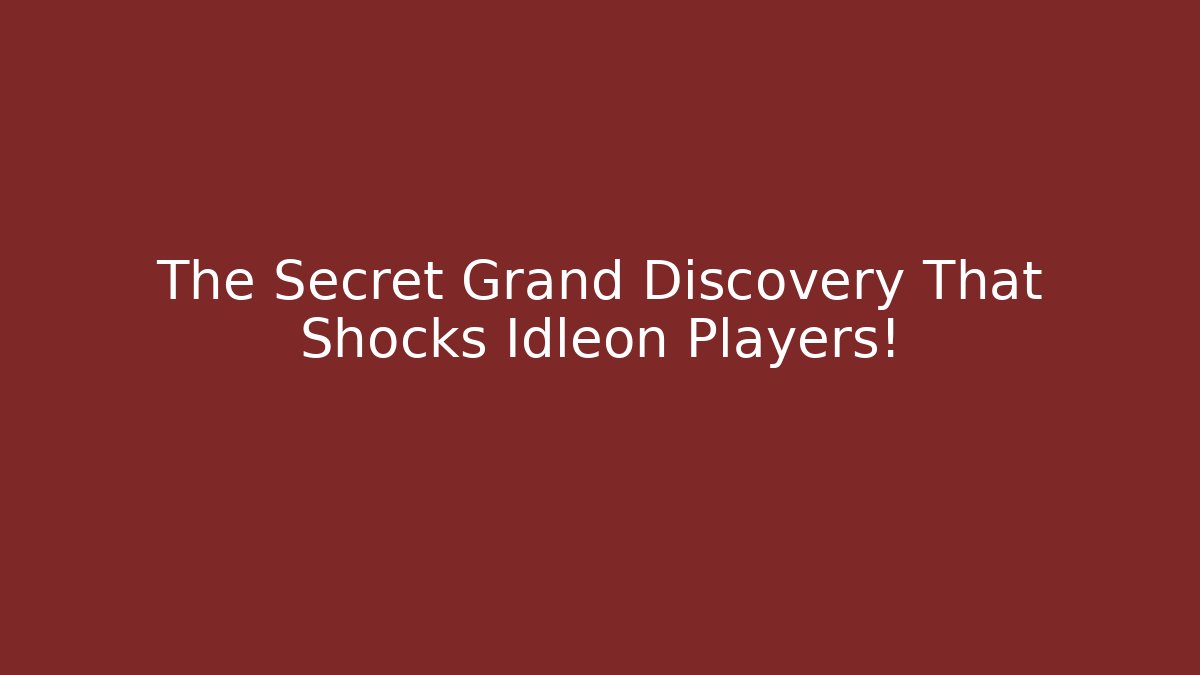 The Secret Grand Discovery That Shocks Idleon Players!