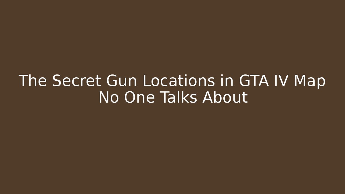 The Secret Gun Locations in GTA IV Map No One Talks About
