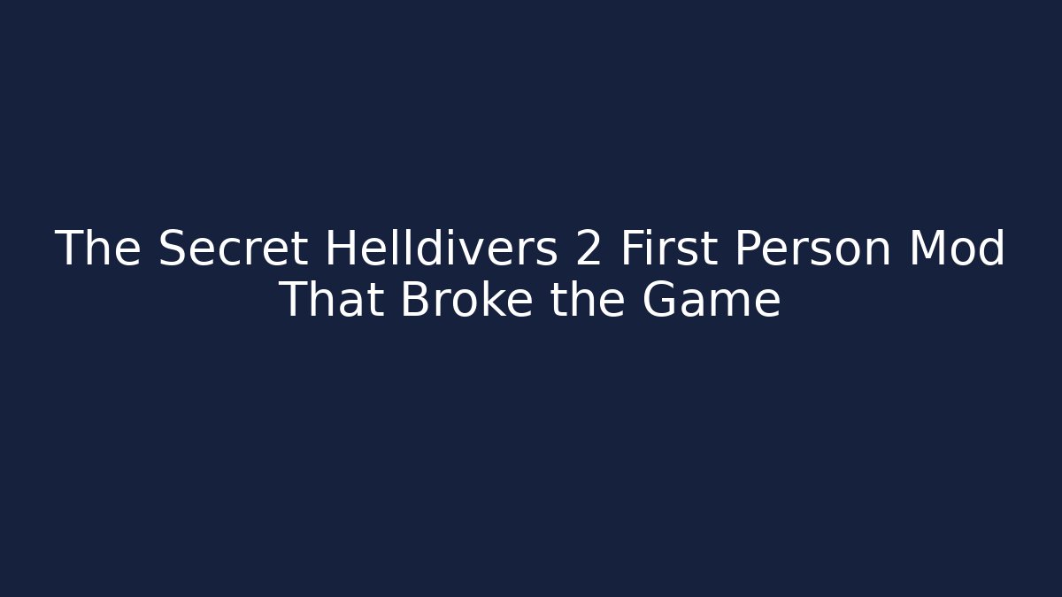 The Secret Helldivers 2 First Person Mod That Broke the Game