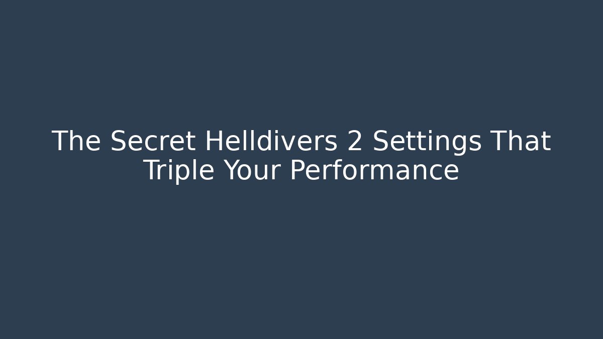 The Secret Helldivers 2 Settings That Triple Your Performance - Create More Assets