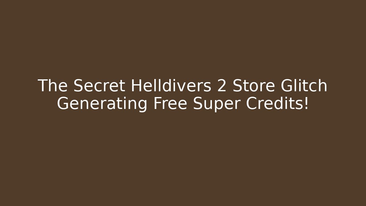 The Secret Helldivers 2 Store Glitch Generating Free Super Credits!
