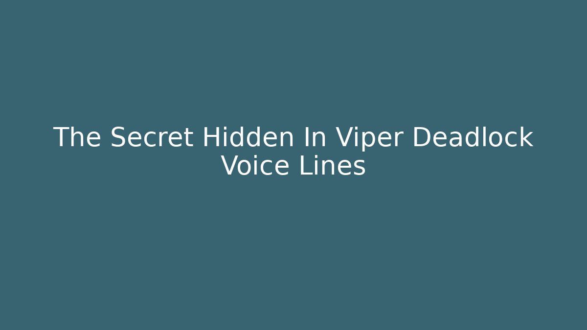 The Secret Hidden In Viper Deadlock Voice Lines