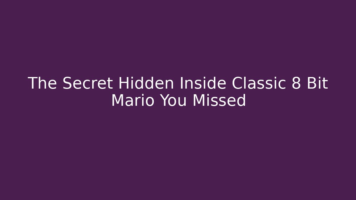 The Secret Hidden Inside Classic 8 Bit Mario You Missed